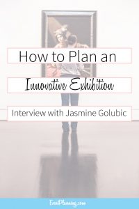 How to Plan an Innovative Exhibition / Museum Event Planning / Event Planning Business / Event Planning Courses / Art Gallery Events