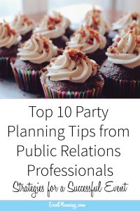Top 10 Party Planning Tips from Public Relations Professionals // Event Planning Tips // Event Planning 101 // Event Planning Business // Event Planning Career // Event Planning Courses
