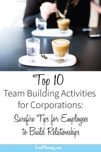 Top 10 Team Building Activities for Corporations // Event Planning Tips // Event Planning 101 // Event Planning Business // Event Planning Career // Event Planning Courses