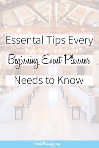 Essential Tips Every Beginning Event Planner Needs to Know / Event Planning Tips / Event Planning Business / Event Planning Course / Event Planning 101